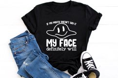 If my mouth doesnt say it my face definitely will Product Image 4