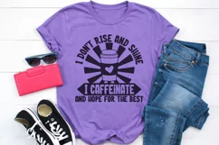 I don't rise and shine I caffeinate and hope for the best Product Image 4