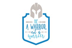 Be A Warrior Not A Worrier SVG Cut File Product Image 1