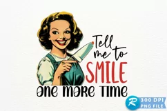 Tell Me To Smile One More Time Sublimation PNG Product Image 1