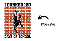 I Dunked 120 Days Of School SVG PNG , 120 Days of school Svg Product Image 1