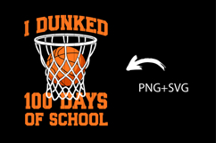 I Dunked 100 Days Of School SVG , Basketball 100th Day Product Image 2