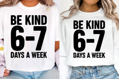 Be Kind 6-7 Days A Week SVG, Inspirational Quote PNG Digital Product Image 3