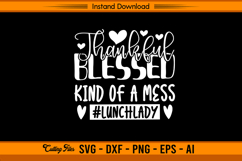 Thankful Blessed Kind Of A Mess Lunch Lady SVG Product Image 1