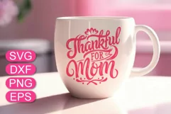 Thankful for Mom SVG quote, Mother's Day greeting. Product Image 1
