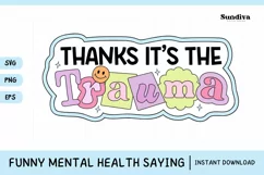 Funny Mental Health Quotes | Thanks It's The Trauma Product Image 1