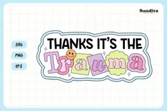 Funny Mental Health Quotes | Thanks It's The Trauma Product Image 3