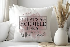 That's A Horrible Idea What Time Sublimation PNG Product Image 2