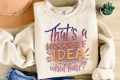 That's A Horrible Idea What Time He Sublimation PNG Product Image 2