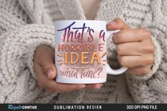 That's A Horrible Idea What Time He Sublimation PNG Product Image 3