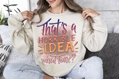 That's A Horrible Idea What Time He Sublimation PNG Product Image 1