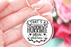 That's a terrible idea SVG, Sarcastic Quates Keychain SVG Product Image 1
