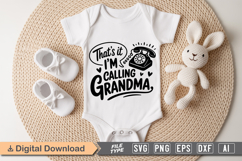 That&#039;s It I&#039;m Calling Grandma SVG | Baby SVG | Newborn SVG Product Image 1