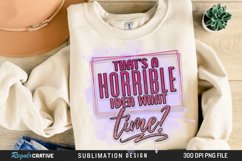 That's A Horrible Idea What Time He Sublimation PNG Product Image 1