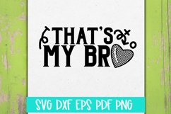 Thats My Bro SVG Cut file Product Image 1