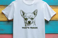 Funny Sarcastic Chihuahua Dog SVG - Thats Tragic PNG Design Product Image 2