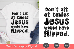 Don't Sit At Tables Jesus Would Have Flipped Sublimation Product Image 4