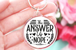 The answer is nope SVG, Sarcastic Quates Keychain SVG Product Image 1