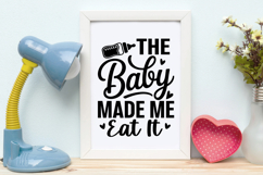 The Baby Made Me Eat It SVG | Baby SVG | Newborn SVG Product Image 4