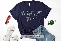 The Best Is Yet To Come Svg, Shirt Svg, Inspirational Svg Product Image 1