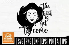 The Best Is Yet To Come SVG, Boss Lady Svg, Black Woman Svg Product Image 1