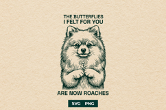 Butterflies Are Now Roaches Funny Pomeranian Dog SVG Product Image 1