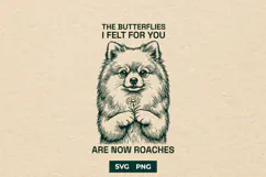 Butterflies Are Now Roaches Funny Pomeranian Dog SVG Product Image 1