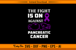 The Fight Is On Against Pancreatic Cancer SVG File Product Image 1