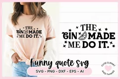 Funny SVG Quote - The Gin Made Me Do It SVG Product Image 1