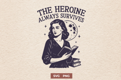 The Heroine Always Survives SVG PNG, Feminist Bookish Design Product Image 1