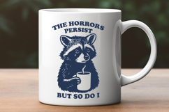 Sad Raccoon SVG The Horrors Persist But So Do I Funny Quote Product Image 3