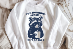 Sad Raccoon SVG The Horrors Persist But So Do I Funny Quote Product Image 2