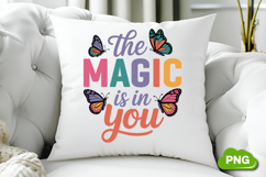 The Magic Is In You PNG, Butterfly PNG, Butterfly Clipart Product Image 3