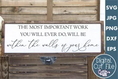 The Most Important Work You Will Do Farmhouse Home Sign Svg Product Image 1