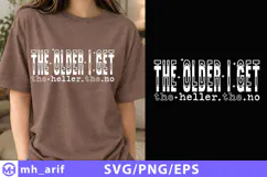 The Older I Get the Heller the No SVG PNG Shirt Design Product Image 1