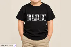 The Older I Get the Heller the No SVG PNG Shirt Design Product Image 3