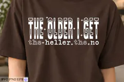 The Older I Get the Heller the No SVG PNG Shirt Design Product Image 4