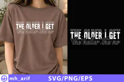 The Older I Get the Heller the No SVG PNG Shirt Design Product Image 1