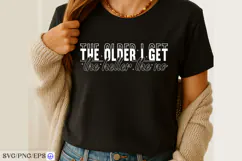 The Older I Get the Heller the No SVG PNG Shirt Design Product Image 2