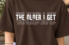 The Older I Get the Heller the No SVG PNG Shirt Design Product Image 4