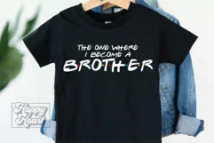 The One Where I Become A Brother SVG PNG - Big Brother Product Image 2