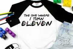 The One Where I Turn Eleven SVG - Friends 11th Birthday PNG Product Image 3