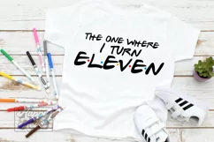 The One Where I Turn Eleven SVG - Friends 11th Birthday PNG Product Image 1