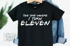 The One Where I Turn Eleven SVG - Friends 11th Birthday PNG Product Image 5
