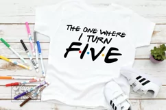 The One Where I Turn Five SVG - Friends 5th Birthday PNG Product Image 3