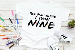 The One Where I Turn Nine SVG - Friends 9th Birthday PNG Product Image 1