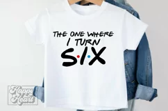 The One Where I Turn Six SVG - Friends 6th Birthday PNG Product Image 4