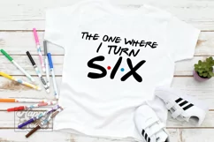 The One Where I Turn Six SVG - Friends 6th Birthday PNG Product Image 2