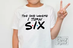 The One Where I Turn Six SVG - Friends 6th Birthday PNG Product Image 1