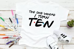 The One Where I Turn Ten SVG - Friends 10th Birthday PNG Product Image 2